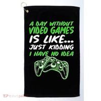 Day Without Video Games Just Kidding I Have No Idea Golf Towel thumb 0