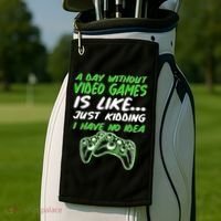 Day Without Video Games Just Kidding I Have No Idea Golf Towel thumb 2