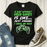 Day Without Video Games Just Kidding I Have No Idea Women's T-Shirt thumb 3