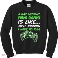 Day Without Video Games Just Kidding I Have No Idea Kids Sweatshirt thumb 0