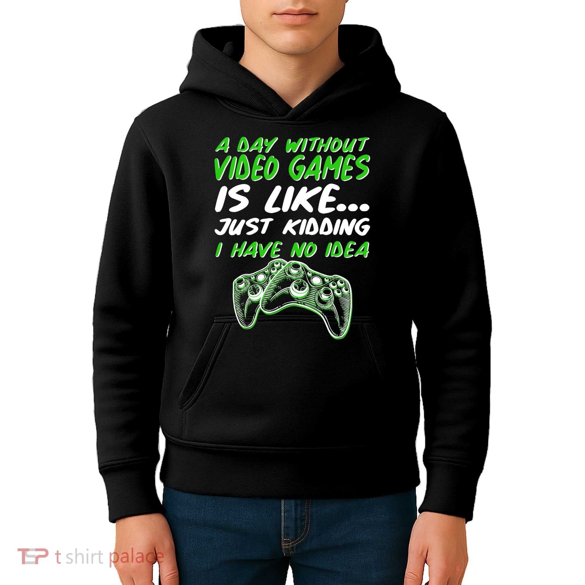Day Without Video Games Just Kidding I Have No Idea Kids Hoodie
