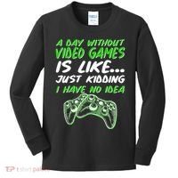 Day Without Video Games Just Kidding I Have No Idea Kids Long Sleeve Shirt thumb 0