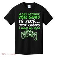Day Without Video Games Just Kidding I Have No Idea Kids T-Shirt thumb 0
