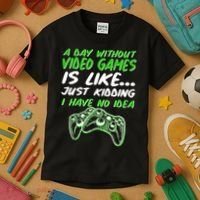 Day Without Video Games Just Kidding I Have No Idea Kids T-Shirt thumb 3