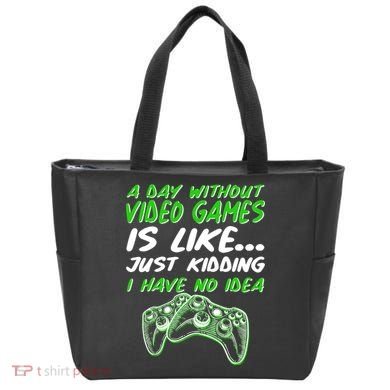 Day Without Video Games Just Kidding I Have No Idea Tote Bag