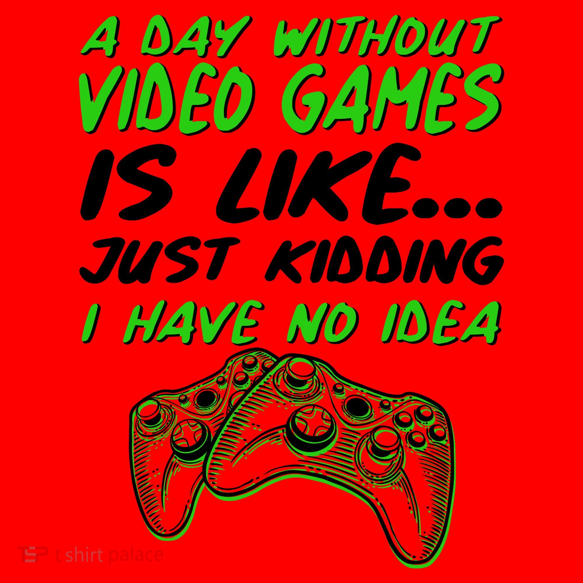Day Without Video Games Just Kidding I Have No Idea Santa Hat