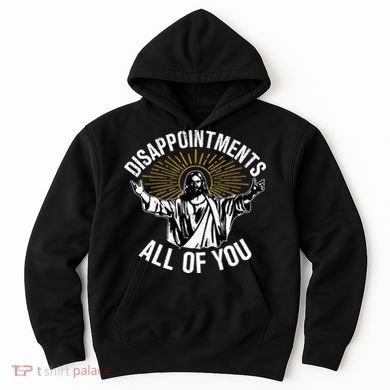 Disappointts All You Jesus Christian Religion Hoodie