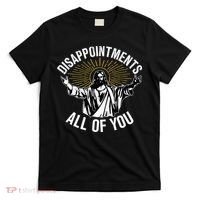 Disappointts All You Jesus Christian Religion T-Shirt thumb 0