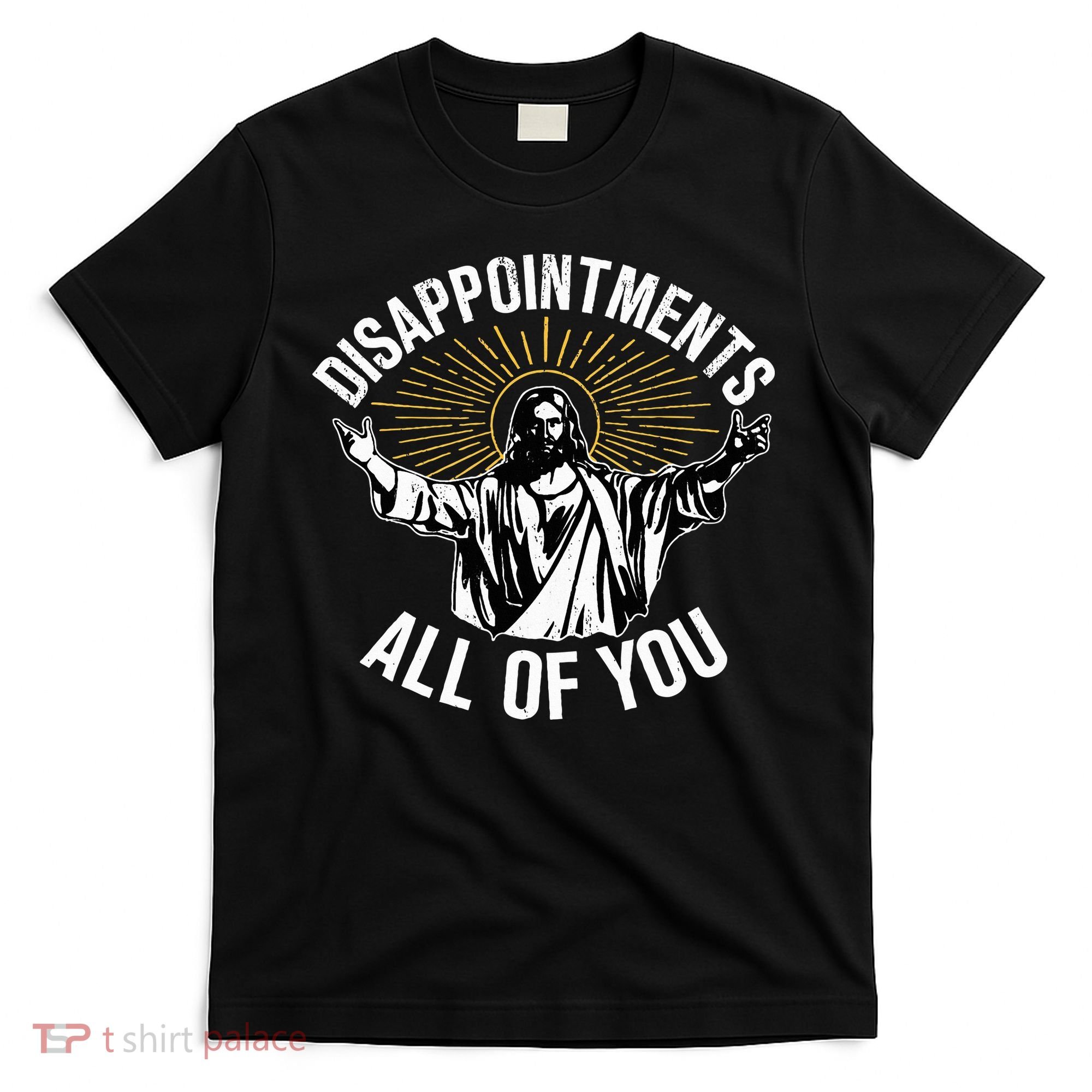 Disappointts All You Jesus Christian Religion T-Shirt