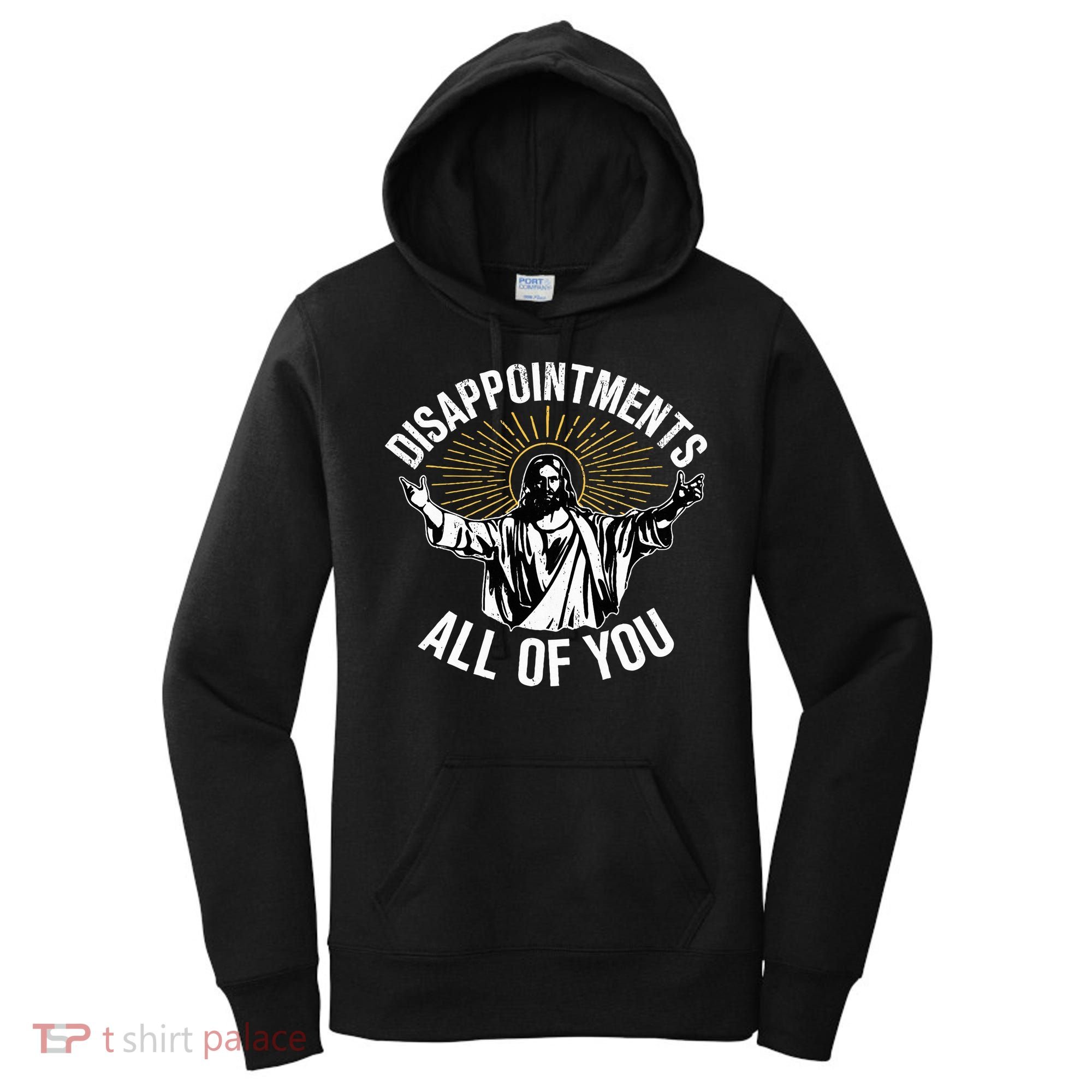 Disappointts All You Jesus Christian Religion Women's Hoodie