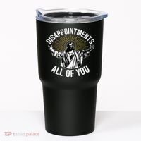 Disappointts All You Jesus Christian Religion Tumbler thumb 0