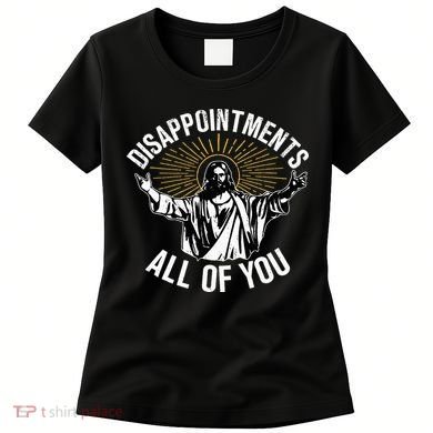Disappointts All You Jesus Christian Religion Women's T-Shirt