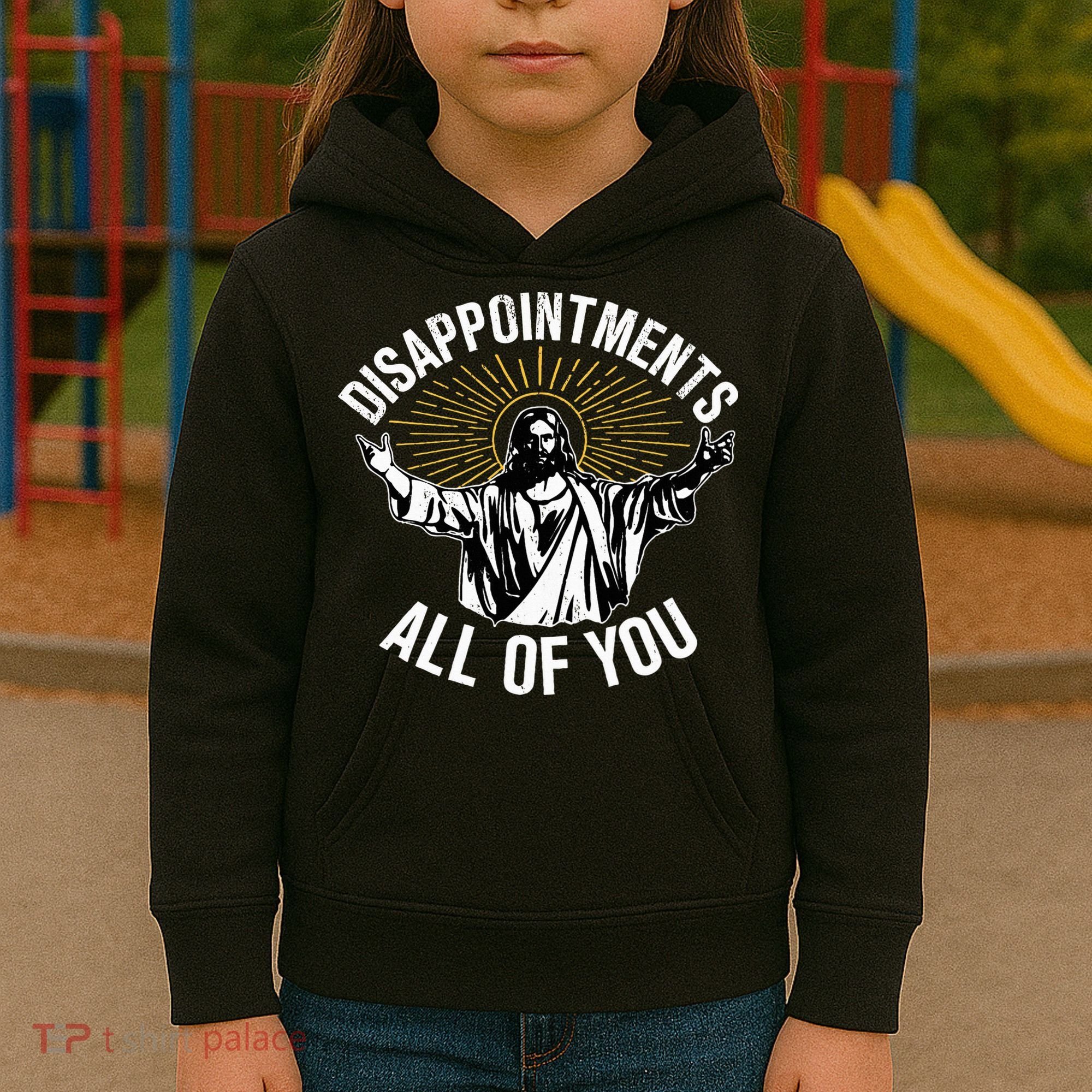 Disappointts All You Jesus Christian Religion Kids Hoodie
