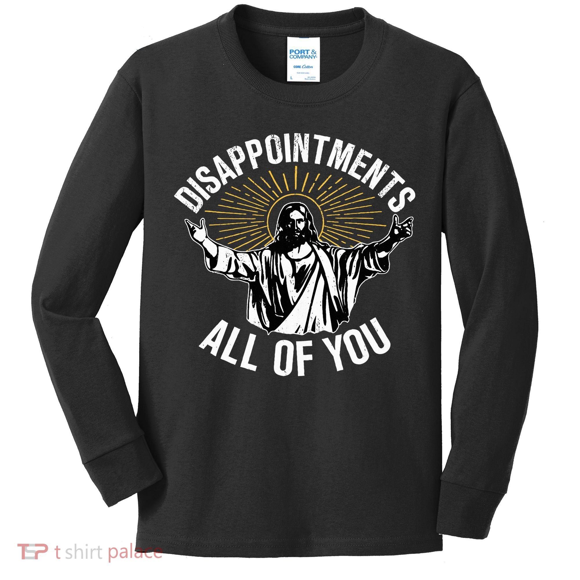Disappointts All You Jesus Christian Religion Kids Long Sleeve Shirt