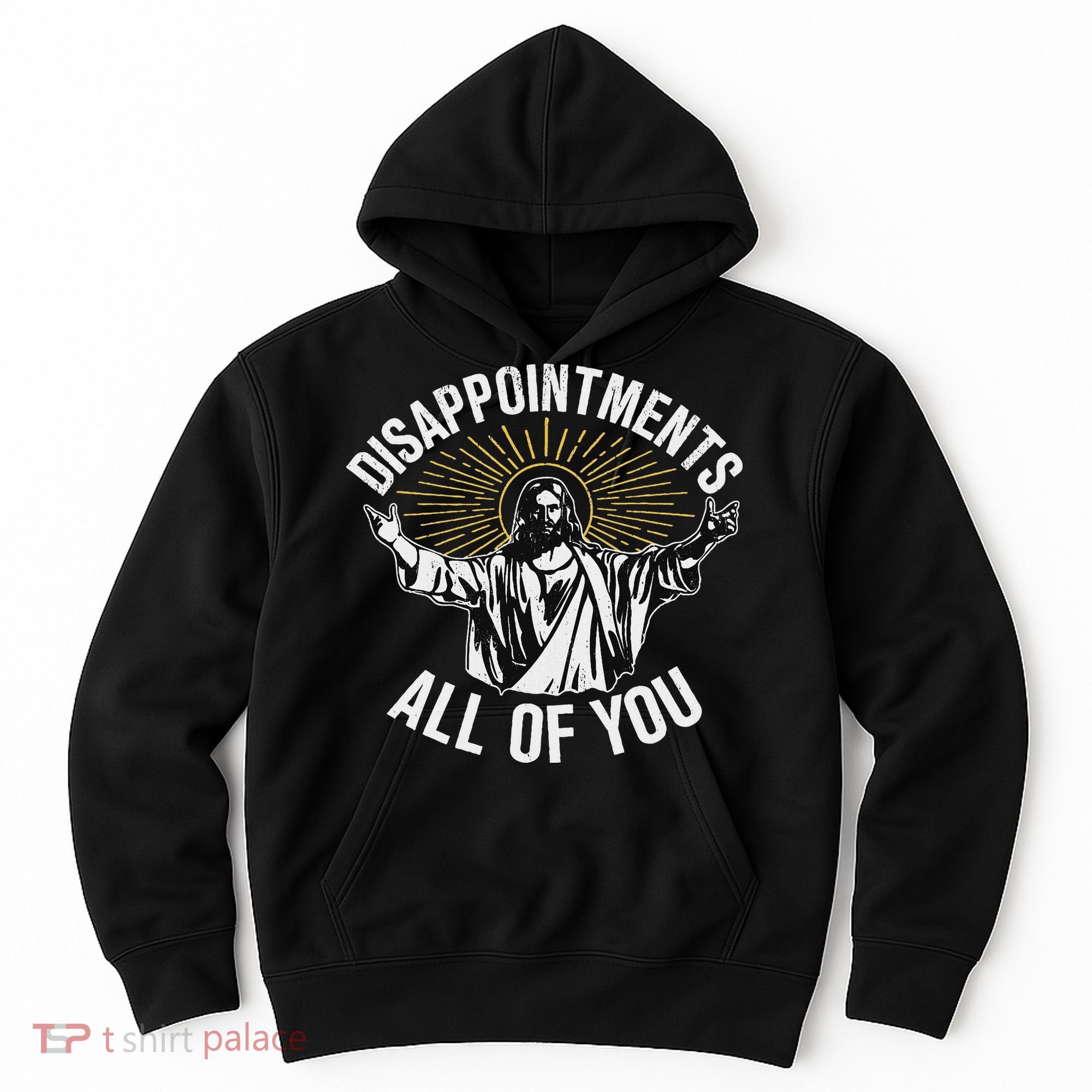 Disappointments All You Jesus Christian Religion Hoodie