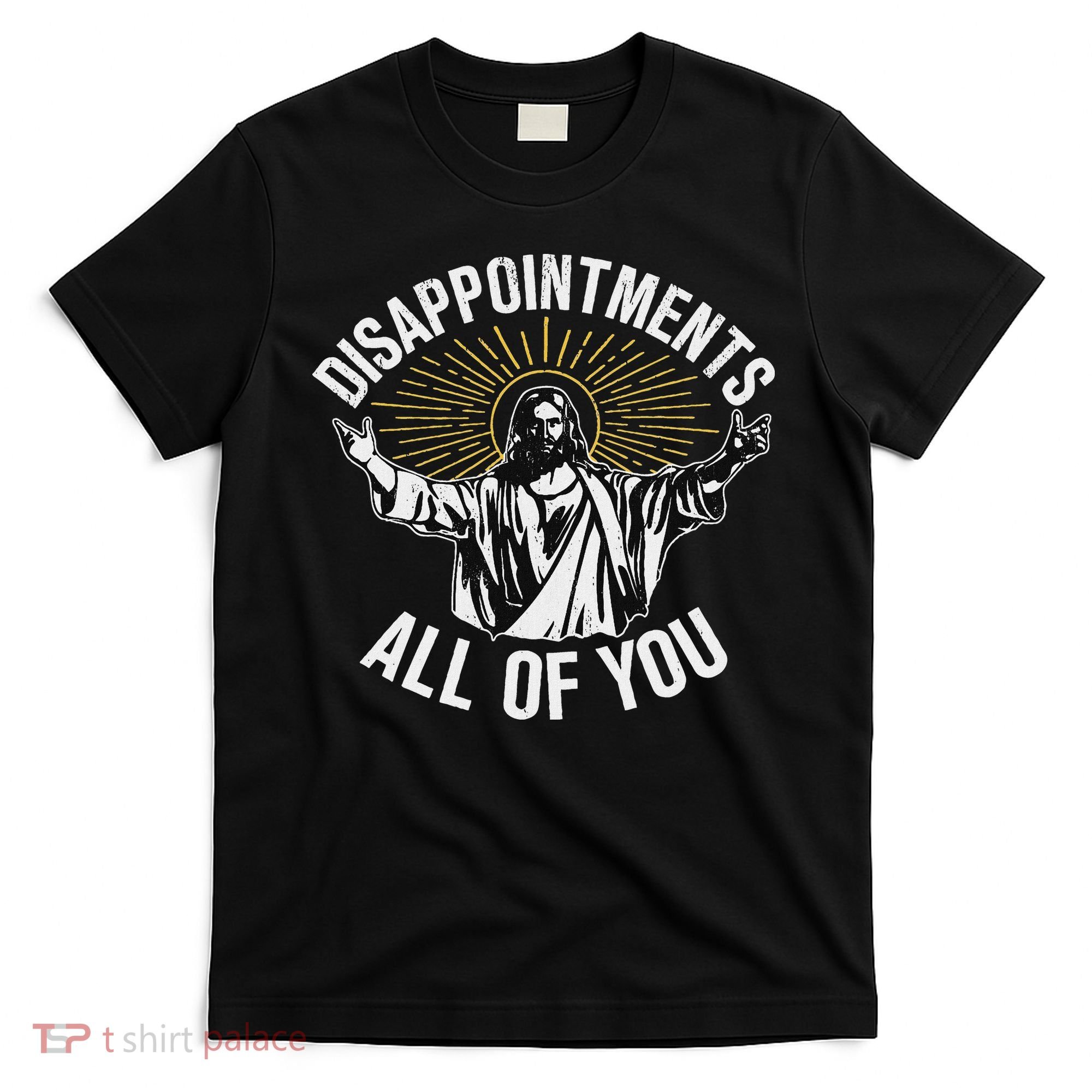 Disappointments All You Jesus Christian Religion T-Shirt