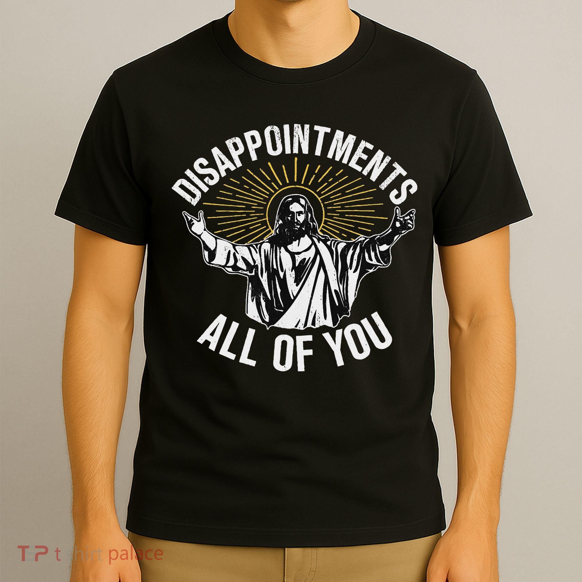 Disappointments All You Jesus Christian Religion T-Shirt