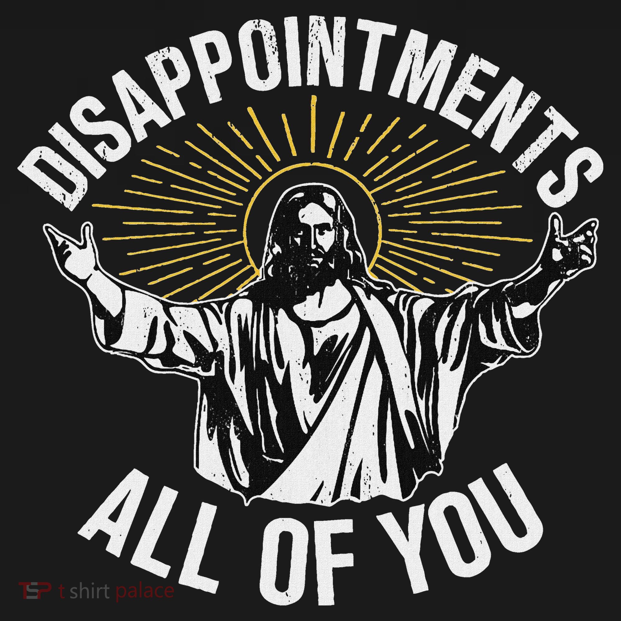 Disappointments All You Jesus Christian Religion T-Shirt