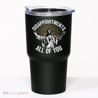 Disappointments All You Jesus Christian Religion Tumbler thumb 0