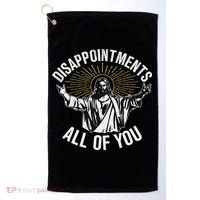 Disappointments All You Jesus Christian Religion Golf Towel thumb 0