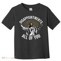 Disappointments All You Jesus Christian Religion Toddler T-Shirt thumb 0