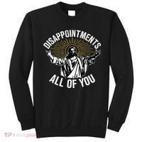 Disappointments All You Jesus Christian Religion Sweatshirt thumb 0