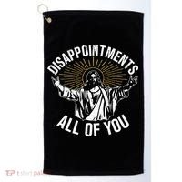 Disappointments All You Jesus Christian Religion Golf Towel thumb 0