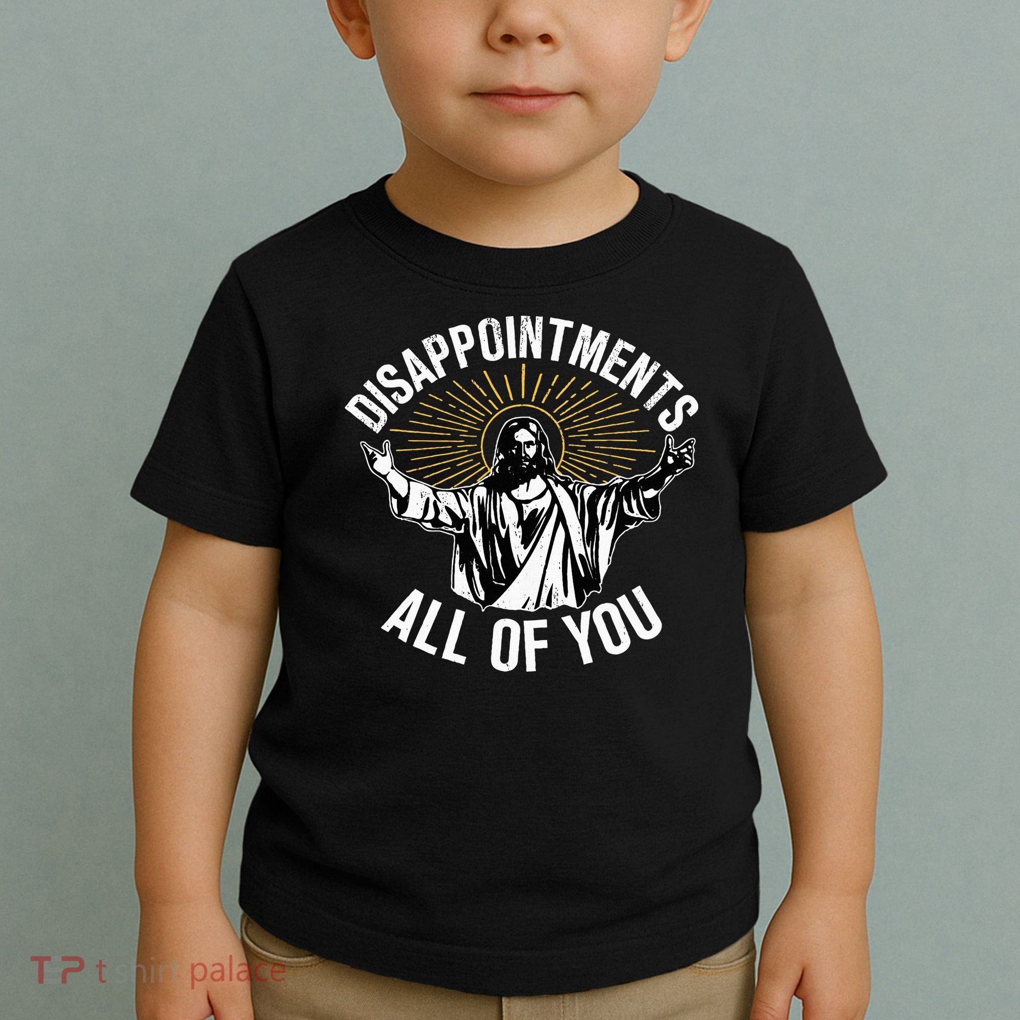 Disappointments All You Jesus Christian Religion Toddler T-Shirt