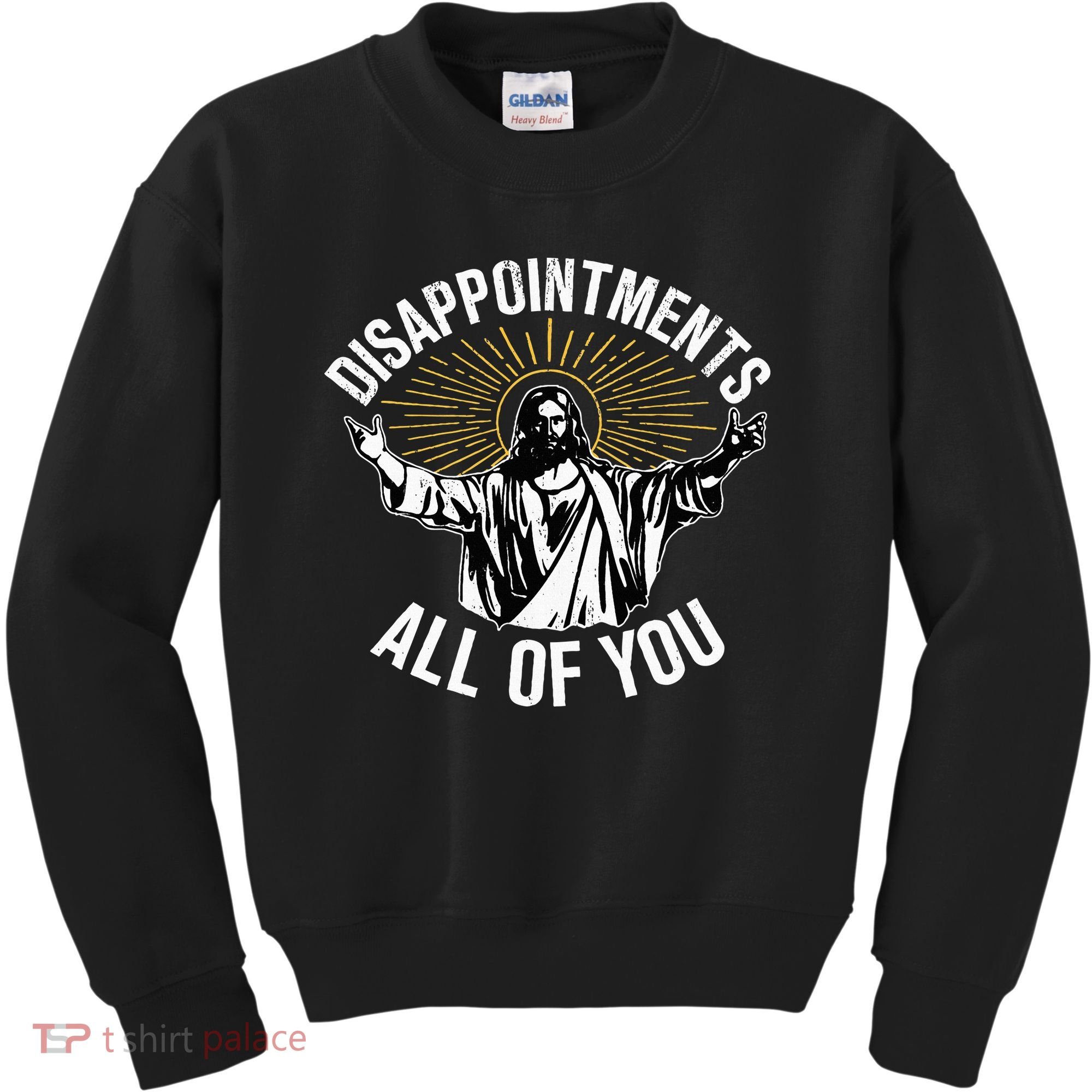 Disappointments All You Jesus Christian Religion Kids Sweatshirt