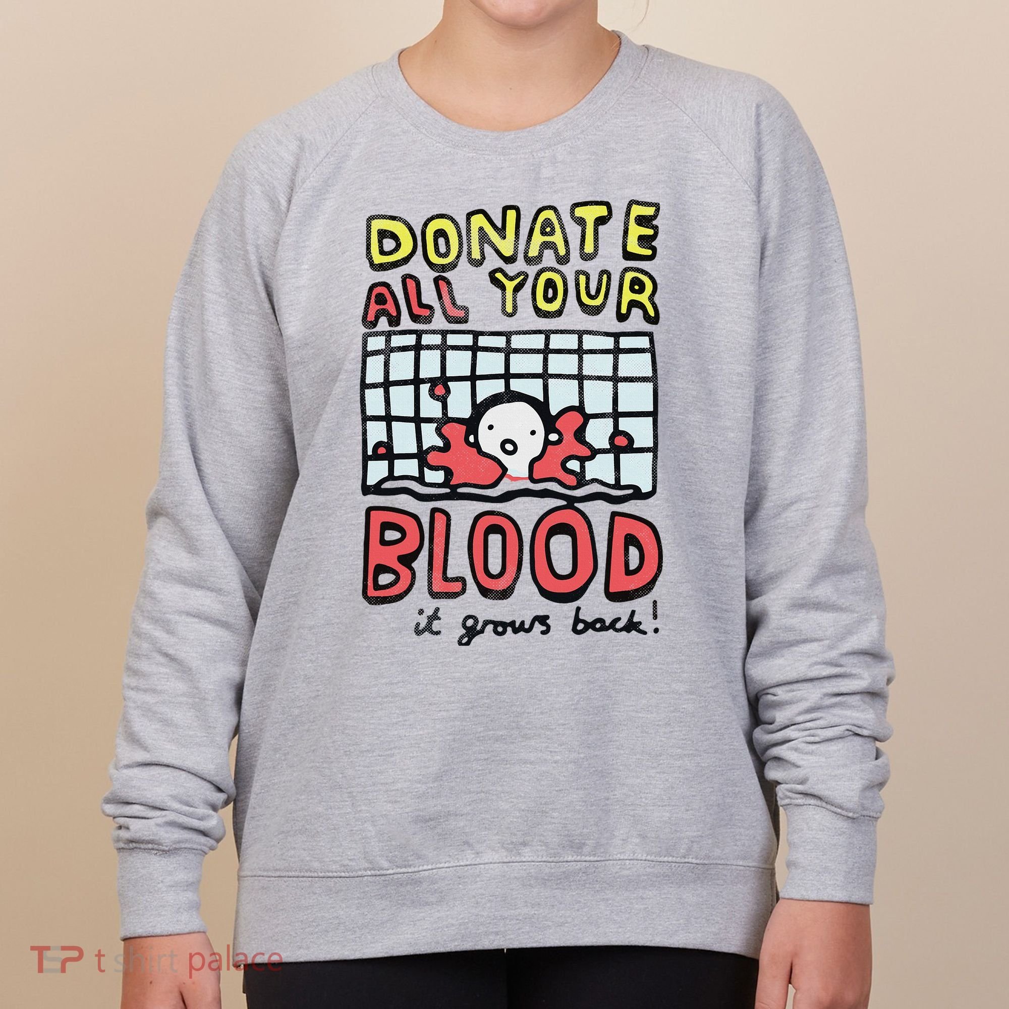 Donate All Your Blood It Grows Back  Women's Sweatshirt