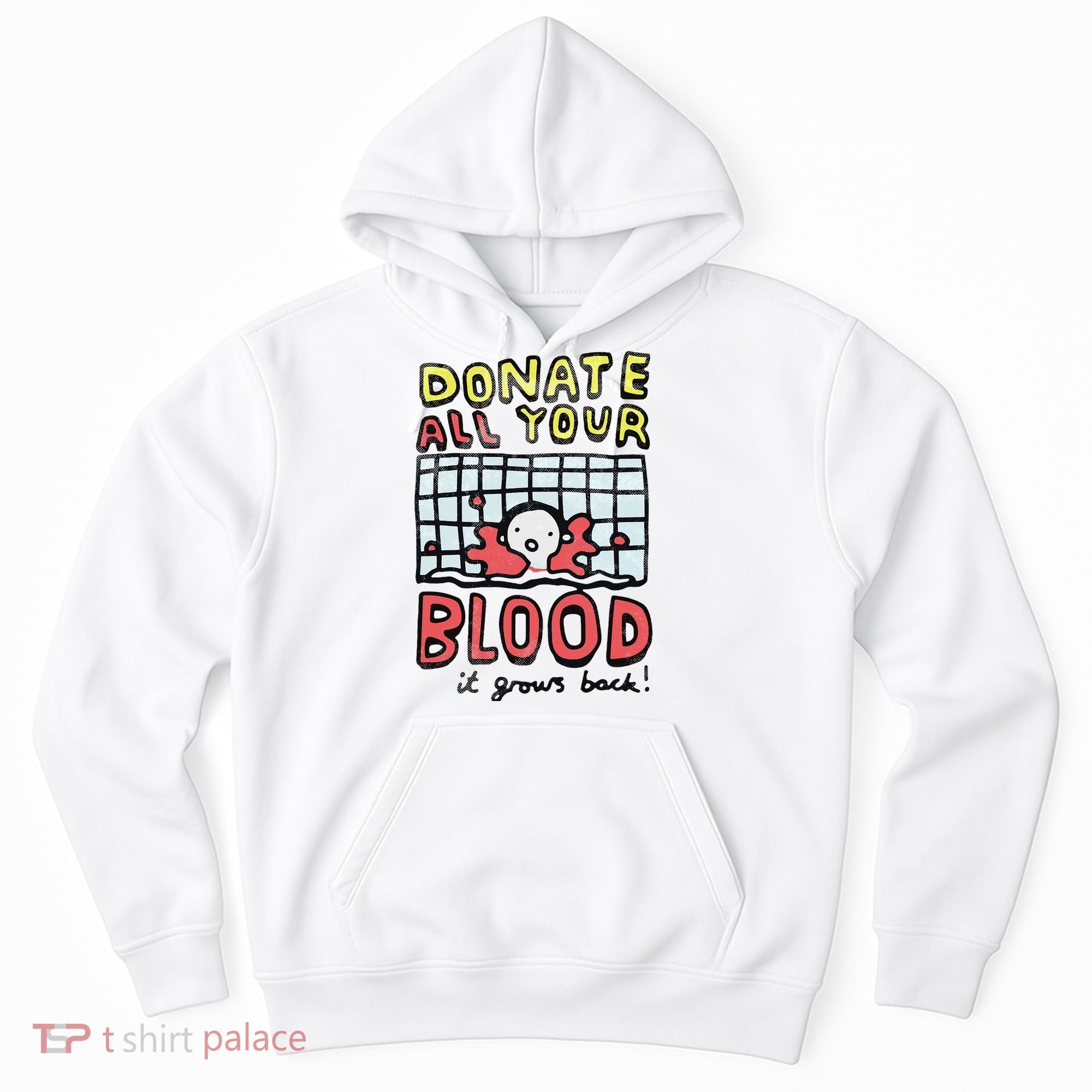 Donate All Your Blood It Grows Back  Hoodie