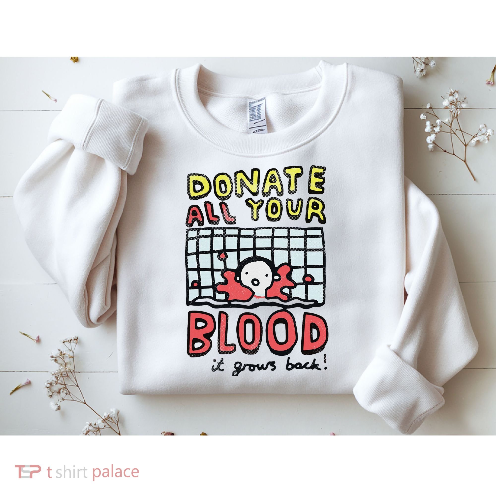 Donate All Your Blood It Grows Back  Sweatshirt