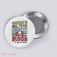 Donate All Your Blood It Grows Back  Button thumb 0