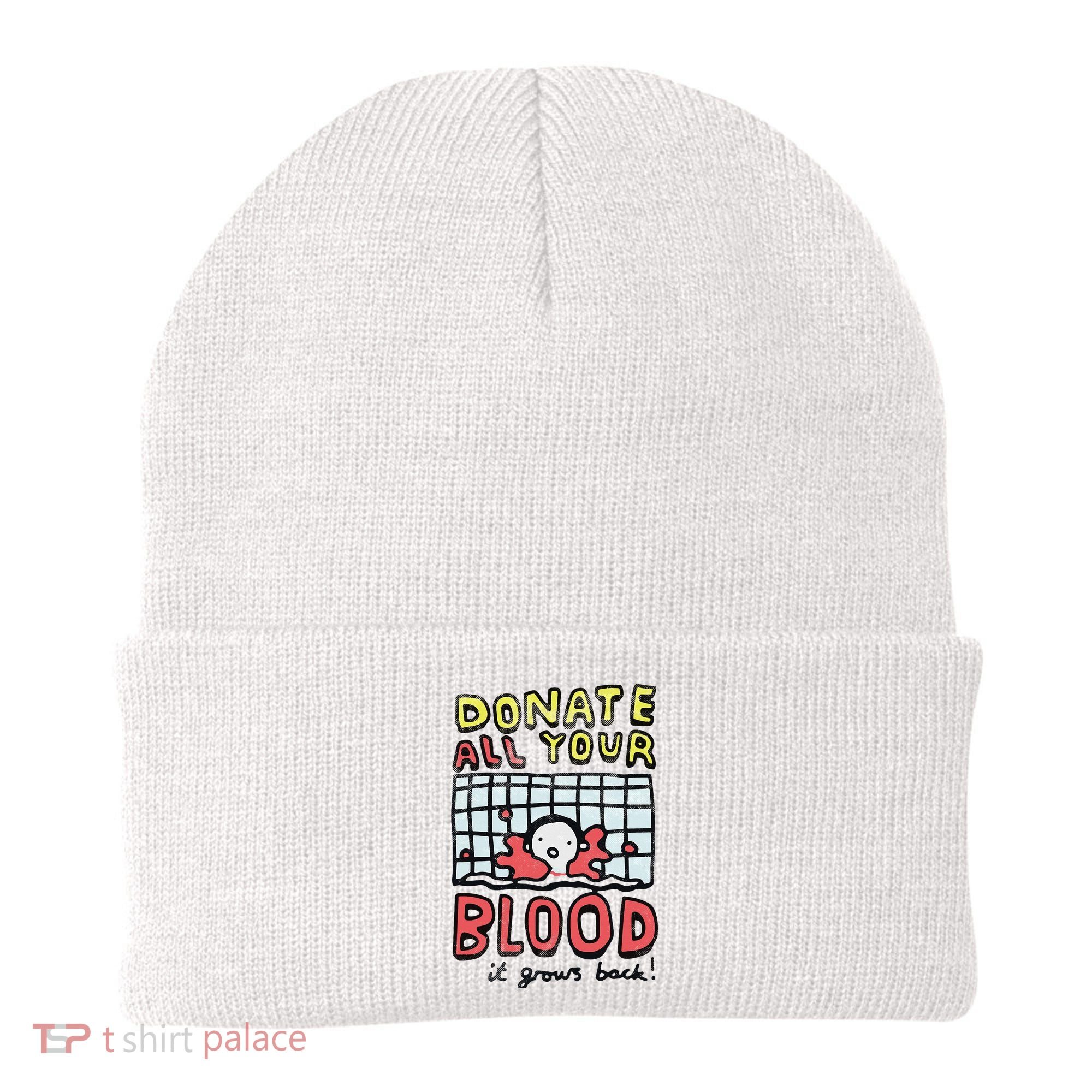 Donate All Your Blood It Grows Back  Beanie