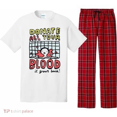 Donate All Your Blood It Grows Back  Pajama Set