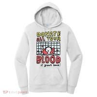 Donate All Your Blood It Grows Back  Women's Hoodie thumb 0