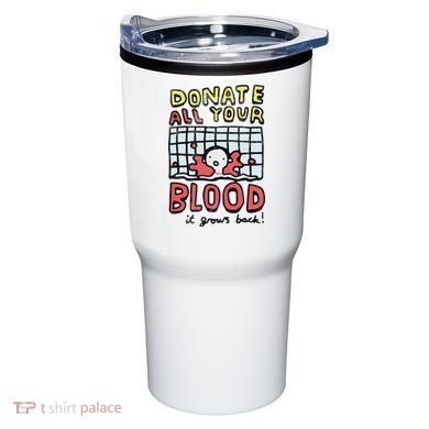 Donate All Your Blood It Grows Back  Tumbler
