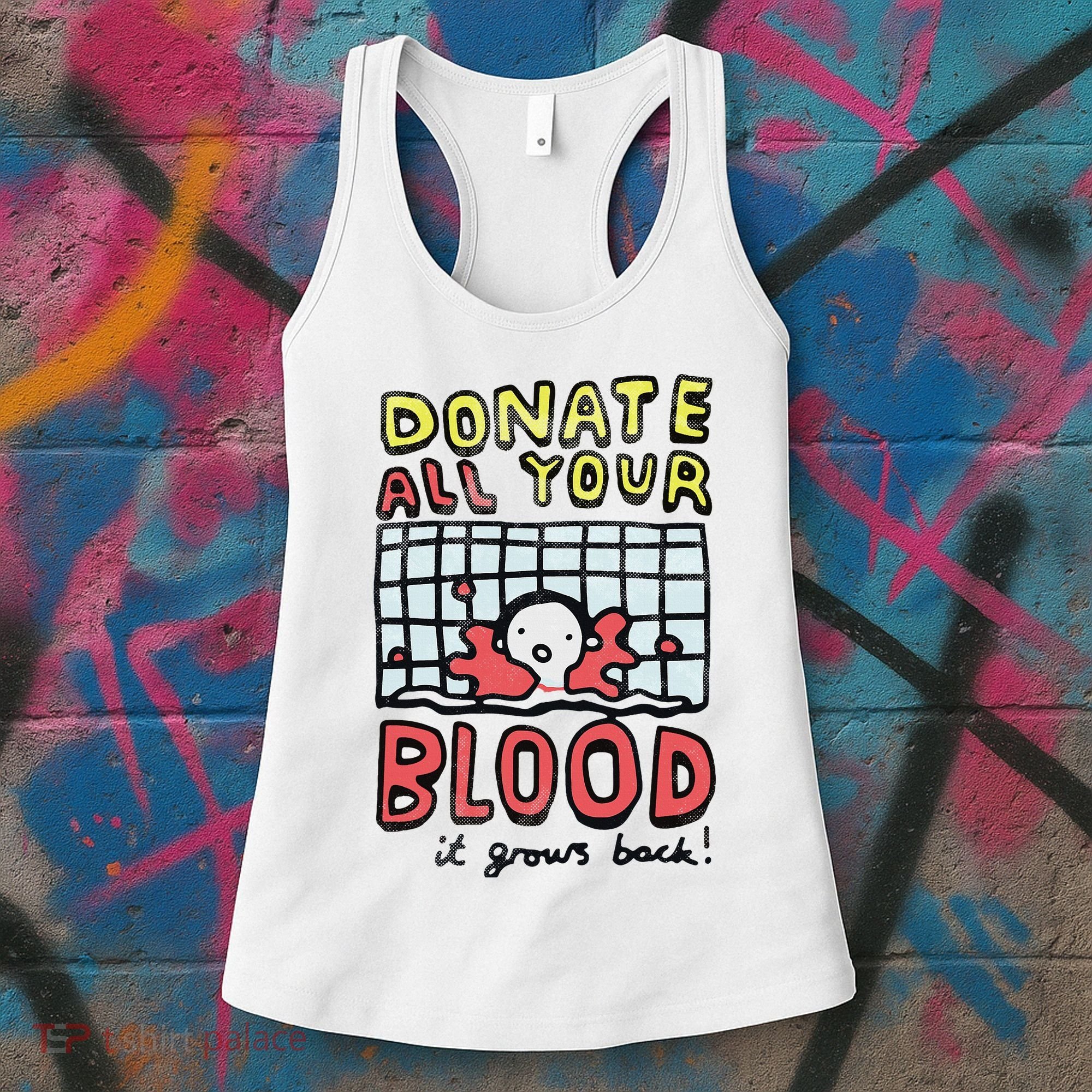 Donate All Your Blood It Grows Back  Women's Tank Top