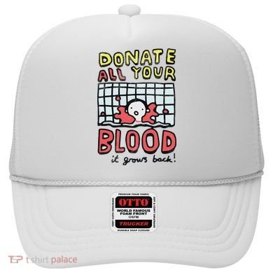 Donate All Your Blood It Grows Back  Hat