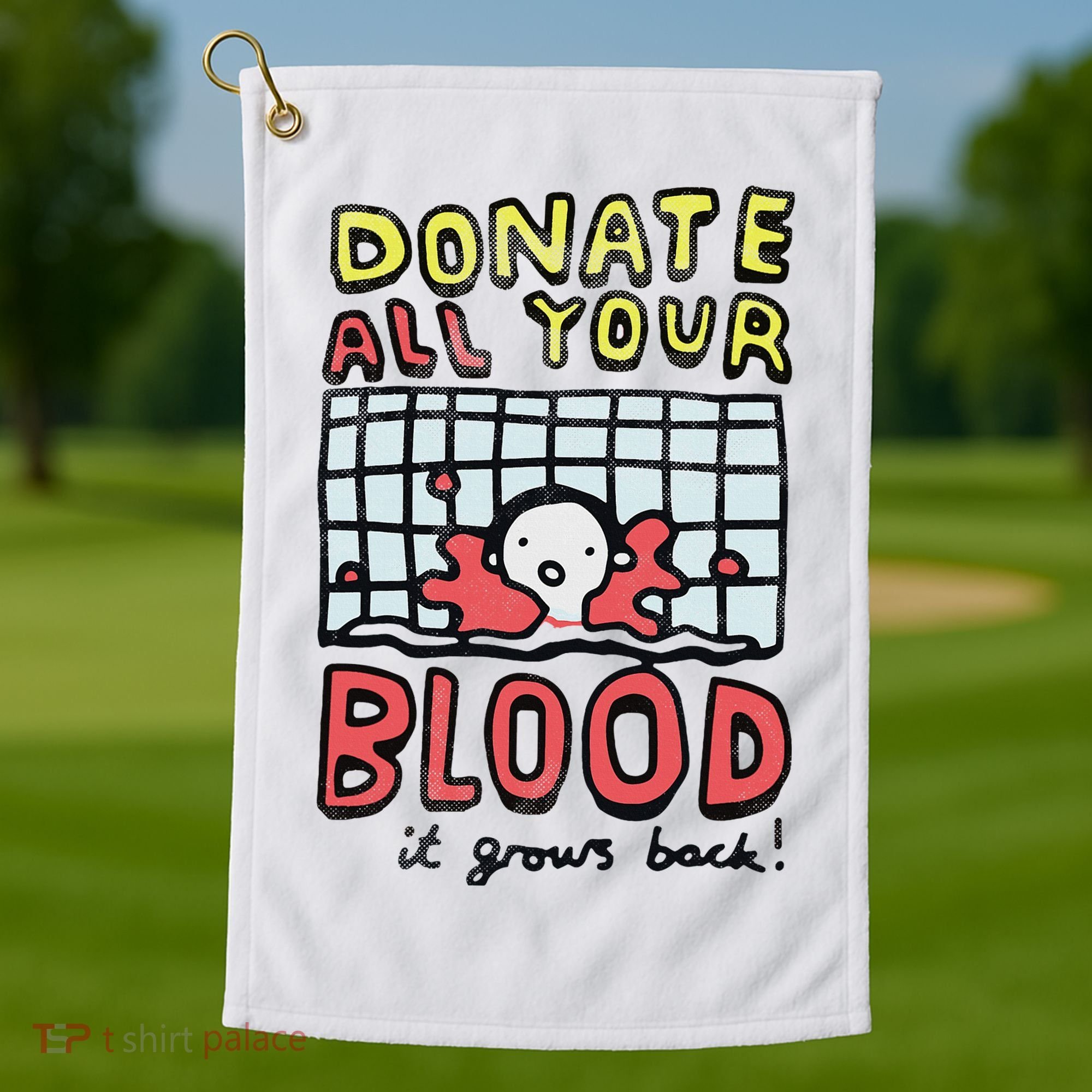 Donate All Your Blood It Grows Back  Golf Towel