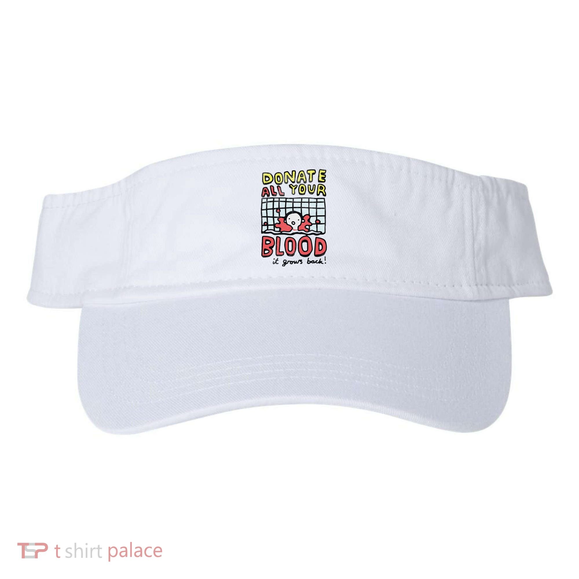 Donate All Your Blood It Grows Back  Visor
