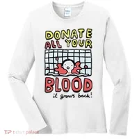 Donate All Your Blood It Grows Back  Women's Long Sleeve Shirt thumb 0