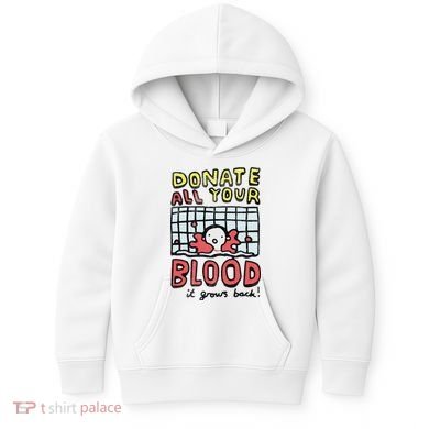 Donate All Your Blood It Grows Back  Kids Hoodie