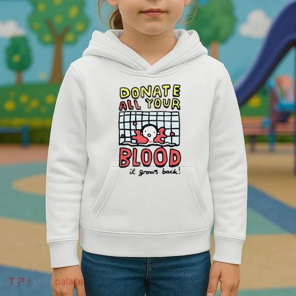Donate All Your Blood It Grows Back  Kids Hoodie