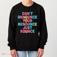 DonT Announce Your Renounce Just Bounce Women's Sweatshirt thumb 0