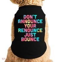 DonT Announce Your Renounce Just Bounce Doggie Tank thumb 0