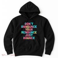 DonT Announce Your Renounce Just Bounce Hoodie thumb 0