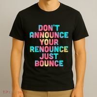 DonT Announce Your Renounce Just Bounce T-Shirt thumb 3