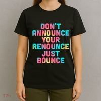 DonT Announce Your Renounce Just Bounce T-Shirt thumb 4