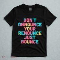 DonT Announce Your Renounce Just Bounce T-Shirt thumb 5
